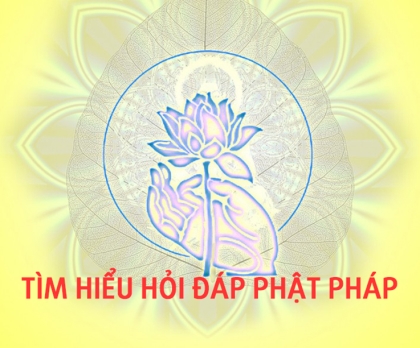 Tìm hiểu hỏi đáp Phật pháp (câu 110 -120)